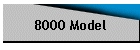 8000 Model